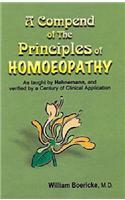 A Compendium of the Principles of Homoeopathy as Taught by Hahnemann and Verified by a Century of Clinical Application