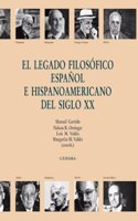 El legado filosofico espanol e hispanoamericano del siglo XX / The Spanish and Hispanic Philosophical Legacy of the Twentieth Century