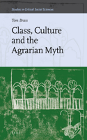 Class, Culture and the Agrarian Myth: (64 Studies in Critical Social Sciences)