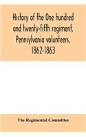 History of the One hundred and twenty-fifth regiment, Pennsylvania volunteers, 1862-1863