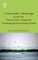 Climate Change and its Security Aspects: Threatening the Food Security of India