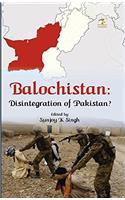 Balochistan: Disintegration of Pakistan ?