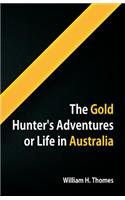 Gold Hunter's Adventures, Or Life in Australia