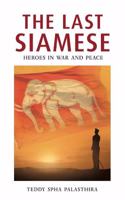 THE LAST SIAMESE: HEROES IN WAR AND PEACH