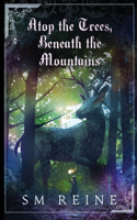 Atop the Trees, Beneath the Mountains