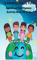 Learning Made Fun!: Emotional Intelligence Activity Book for Kids