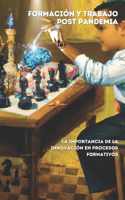 Formación y trabajo post pandemia: La importancia de la innovación en procesos formativos