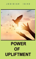The Power of Upliftment