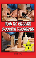 How to Create Wooding Projects Part-2