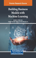 Building Business Models with Machine Learning: (Advances in Systems Analysis, Software Engineering, and High Performance Computing)