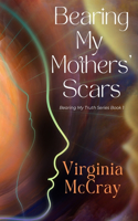 Bearing My Mother's Scars