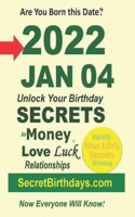 Born 2022 Jan 04? Your Birthday Secrets to Money, Love Relationships Luck