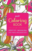 Posh(R) Coloring Book Pretty Designs for Fun and Relaxation