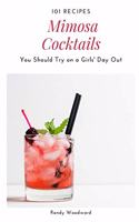 101 Recipes Mimosa Cocktail You Should Try on a Girls' Day Out