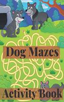 Dog mazes activity book: for kids ages 2-5 4-8 4-9 for girl for boy relaxation education