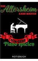 Das Altersheim Kann Warten Ich Gehe Piano Spielen Notizbuch: A5 52 WOCHEN KALENDER für Pianisten - Klavierspielen - Klavierbuch - Klavier spielen - Geschenkidee für Kinder Erwachsene Anfänger Profis - Piano