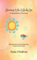 Becoming Who I Really Am - Finding Balance & Harmony - 200 Questions for Self-Exploration - Inspirational Journal