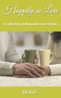 Happily in Love: A collection of Romantic Love Stories