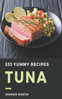 333 Yummy Tuna Recipes: Keep Calm and Try Yummy Tuna Cookbook