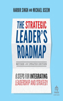 Strategic Leader's Roadmap, Revised and Updated Edition