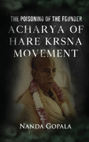 Poisoning of the Founder Acharya of Hare Krsna Movement