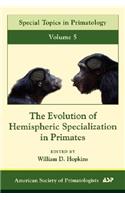 The Evolution of Hemispheric Specialization in Primates: Volume 5(Volume 5 Special Topics in Primatology)