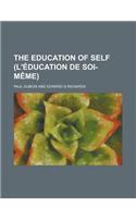 The Education of Self (L'Education de Soi-Meme)