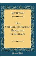 Die Christlich-Soziale Bewegung in England (Classic Reprint)