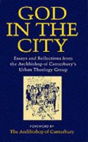 God in the City: Essays and Reflections from the Archbishop's Urban Theology Group Paperback â€“ 1 January 1997