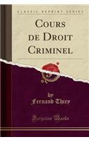 Cours de Droit Criminel (Classic Reprint)