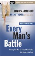 Every Man's Battle: Winning the War on Sexual Temptation One Victory at a Time: Winning the War on Sexual Temptation One Victory at a Time