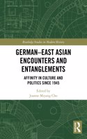 German-East Asian Encounters and Entanglements