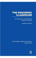 The Enquiring Classroom (RLE Edu O)