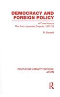 Democracy and Foreign Policy: A Case History: The Sino-Japanese Dispute, 1931-33(Routledge Library Editions: Japan)