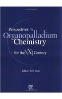 Perspectives in Organopalladium Chemistry for the 21st Century