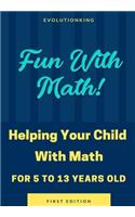 Fun With Math! (Age 5-13)