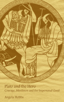 Plato and the Hero: Courage, Manliness and the Impersonal Good(English)
