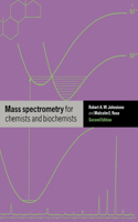 Mass Spectrometry for Chemists and Biochemists