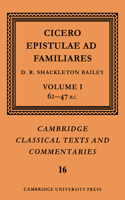 Cicero: Epistulae Ad Familiares: Volume 1, 62-47 B.C.