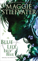 The Raven Cycle #3: Blue Lily, Lily Blue: Volume 3(3 Raven Cycle)