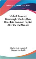 Widsith Beowulf, Finnsburgh, Waldere Deor Done Into Common English After the Old Manner
