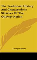 Traditional History And Characteristic Sketches Of The Ojibway Nation