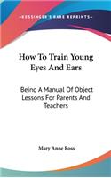 How To Train Young Eyes And Ears