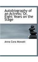 Autobiography of an Actress; Or, Eight Years on the Stage: (English)