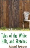 Tales of the White Hills, and Sketches