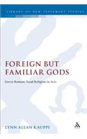 Foreign But Familiar Gods: Greco-Romans Read Religion in Acts