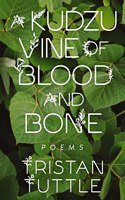 Kudzu Vine of Blood and Bone