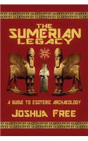 Sumerian Legacy: A Guide to Esoteric Archaeology