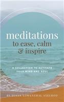 Meditations to Ease, Calm, and Inspire