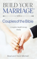 Build Your Marriage with Couples of the Bible: Volume 1